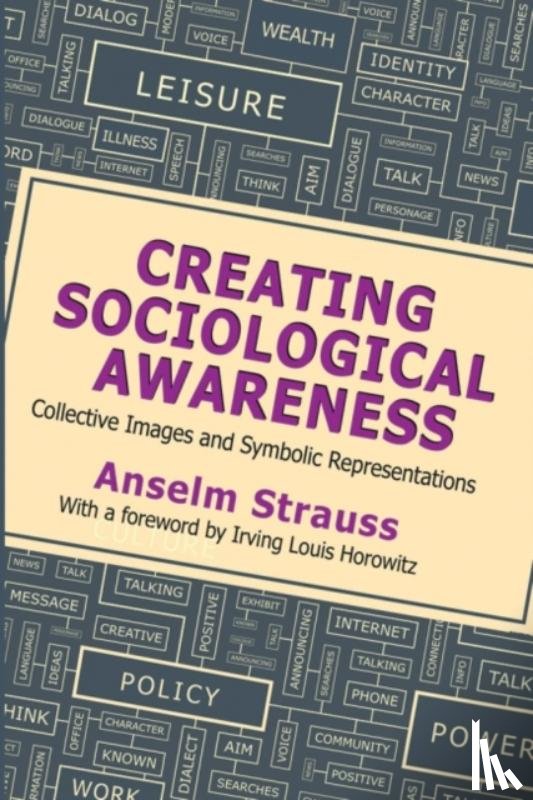 Strauss, Anselm L. - Creating Sociological Awareness