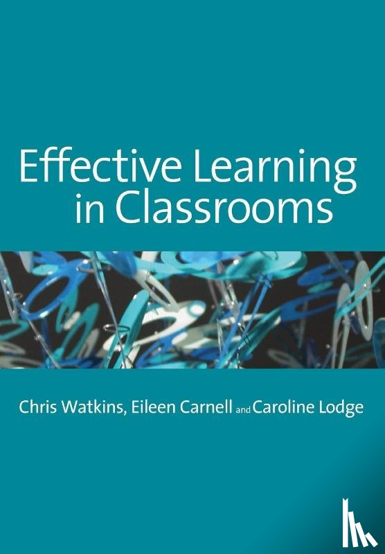 Watkins, Chris, Carnell, Eileen, Lodge, Caroline M - Effective Learning in Classrooms