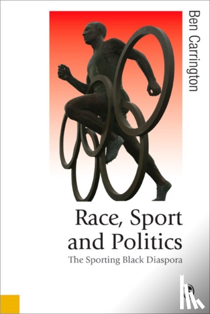 Carrington - Race, Sport and Politics: The Sporting Black Diaspora