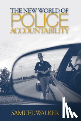 Walker, Samuel E. - The New World of Police Accountability