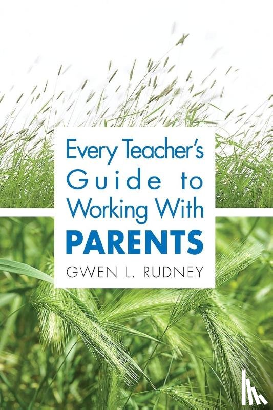Rudney, Gwen L. - Every Teacher's Guide to Working With Parents