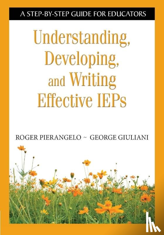 Pierangelo, Roger, Giuliani, George A. - Understanding, Developing, and Writing Effective IEPs