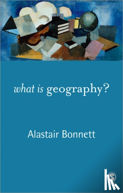 Bonnett, Alastair - What is Geography?
