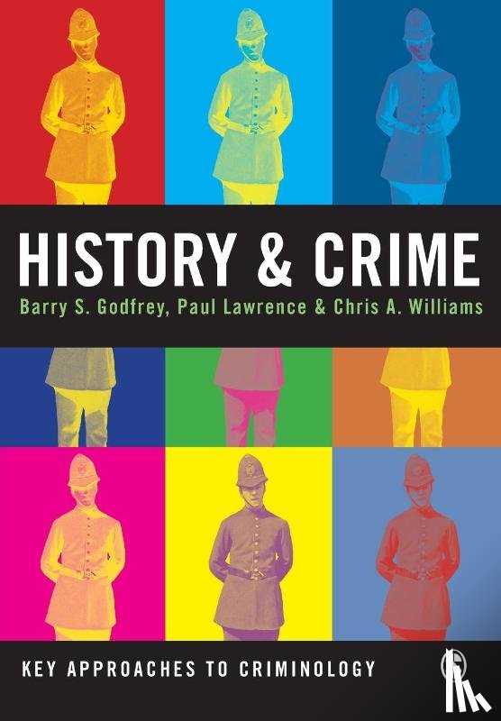 Godfrey, Barry, Lawrence, Paul M., Williams, Chris A - History and Crime