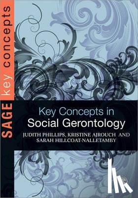Judith E. Phillips, Sarah Hillcoat-Nalletamby, Kristine J. Ajrouch - Key Concepts in Social Gerontology