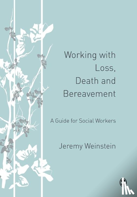 Weinstein, Jeremy A - Working with Loss, Death and Bereavement
