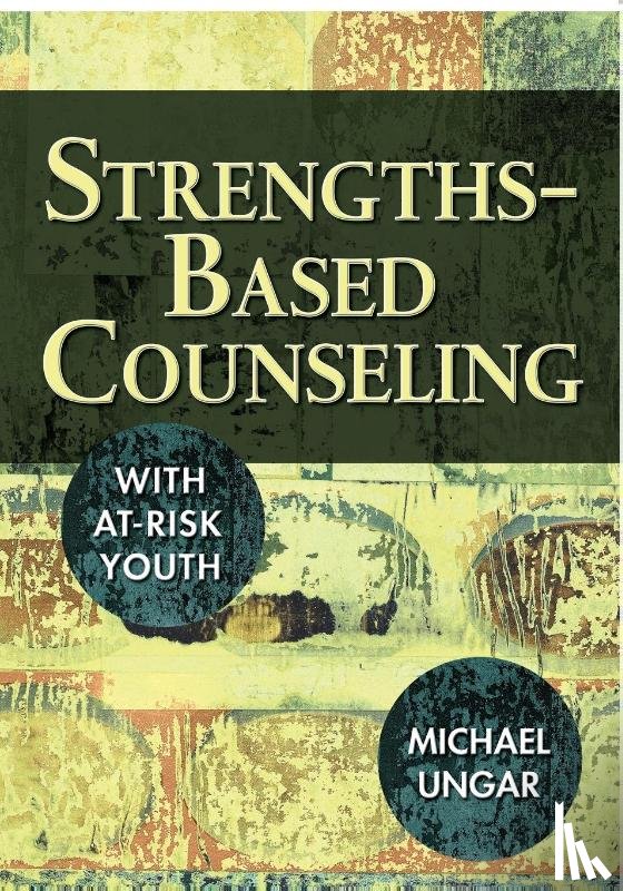 Ungar, Michael - Strengths-Based Counseling With At-Risk Youth