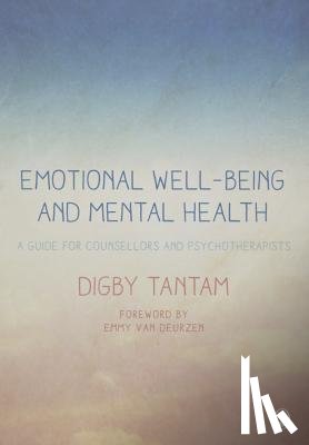 Tantam, Digby - Emotional Well-being and Mental Health: A Guide for Counsellors & Psychotherapists