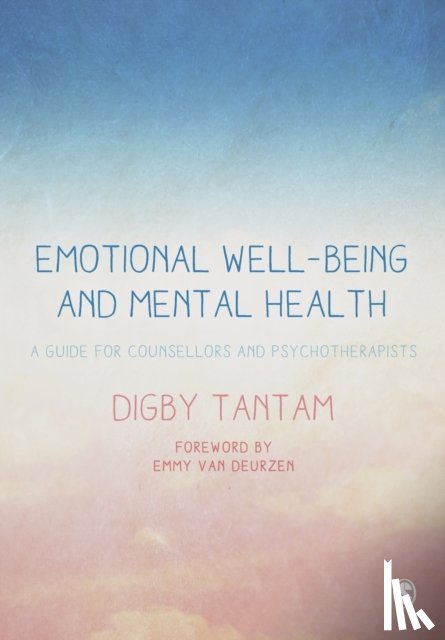 Tantam, Digby - Emotional Well-being and Mental Health: A Guide for Counsellors & Psychotherapists