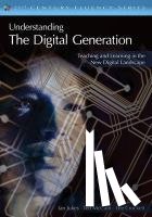 Jukes - Understanding the Digital Generation: Teaching and Learning in the New Digital Landscape