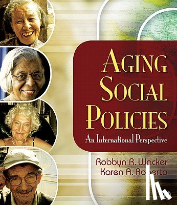 Wacker, Robbyn R., Roberto, Karen A. - Aging Social Policies: An International Perspective
