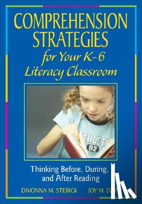 Stebick, Divonna M., Dain, Joy M. - Comprehension Strategies for Your K-6 Literacy Classroom