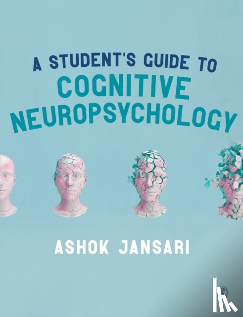 Jansari, Ashok - A Student's Guide to Cognitive Neuropsychology