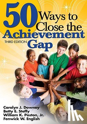 Downey, Carolyn J., Steffy-English, Betty E., Poston, William K., English, Fenwick W. - 50 Ways to Close the Achievement Gap