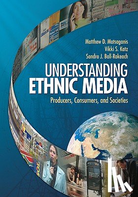 Matsaganis, Matthew D., Katz, Vikki S., Ball-Rokeach, Sandra - Understanding Ethnic Media