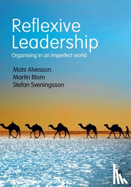 Alvesson, Mats, Blom, Martin, Sveningsson, Stefan - Reflexive Leadership