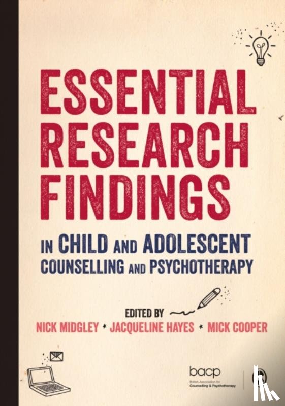 Nick Midgley, Jacqueline Hayes Hayes, Mick Cooper - Essential Research Findings in Child and Adolescent Counselling and Psychotherapy