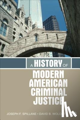 Spillane, Wolcott, David B. - A History of Modern American Criminal Justice