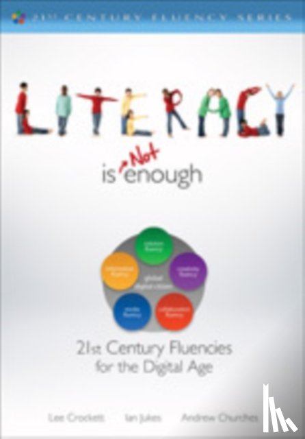 Watanabe-Crockett - Literacy Is NOT Enough: 21st Century Fluencies for the Digital Age