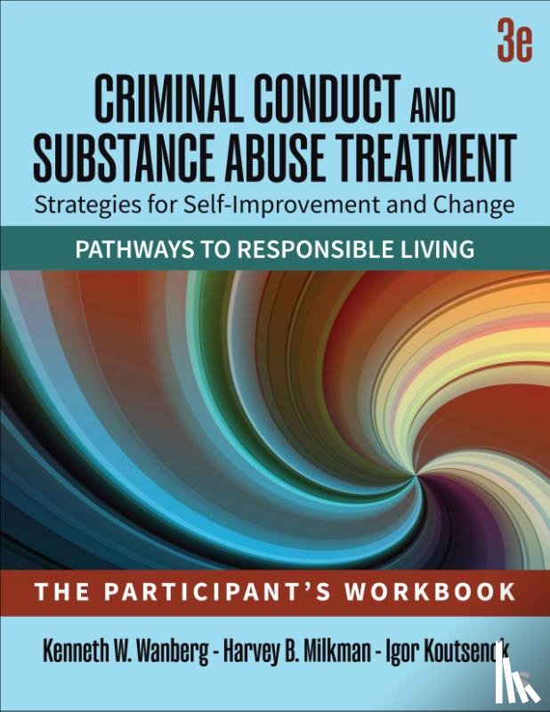 Wanberg, Kenneth W., Milkman, Harvey B., Koutsenok, Igor - Criminal Conduct and Substance Abuse Treatment: Strategies For Self-Improvement and Change, Pathways to Responsible Living