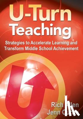 Allen - U-Turn Teaching: Strategies to Accelerate Learning and Transform Middle School Achievement