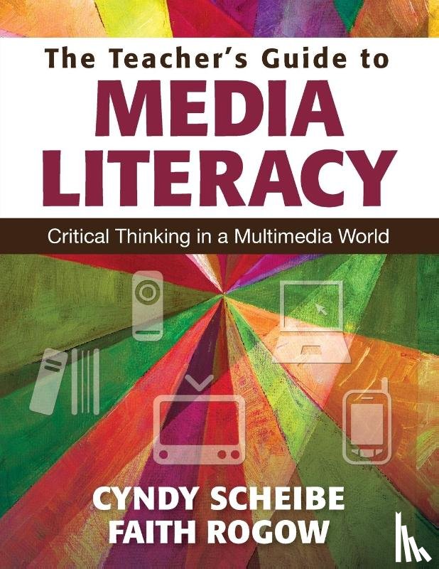 Scheibe, Cynthia L., Rogow, Faith - The Teacher’s Guide to Media Literacy