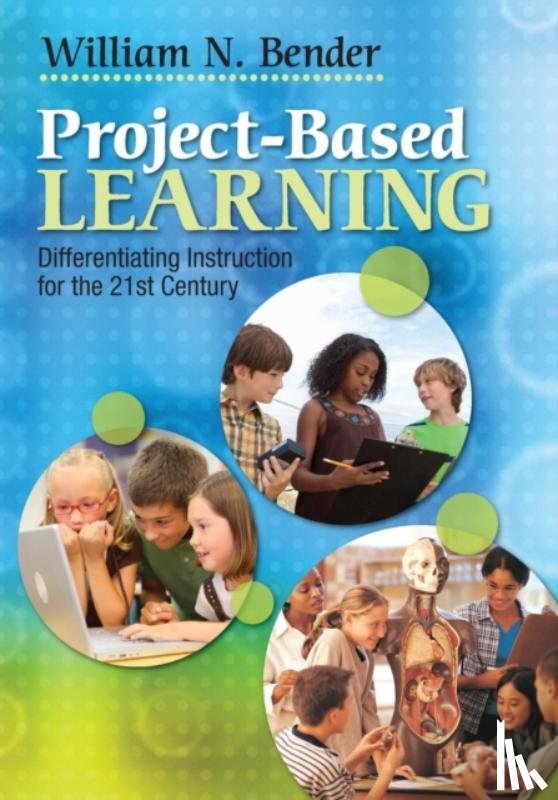 Bender - Project-Based Learning: Differentiating Instruction for the 21st Century