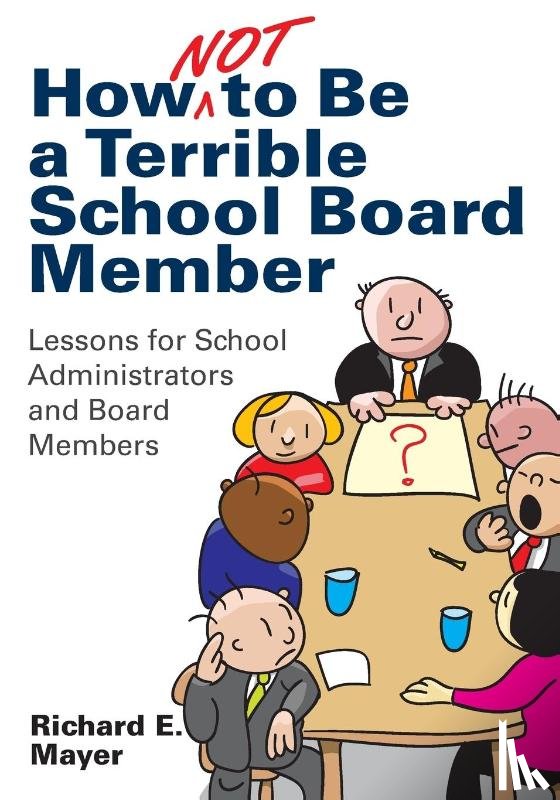 Mayer, Richard E. - How Not to Be a Terrible School Board Member