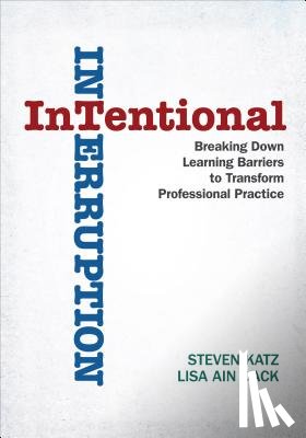 Katz - Intentional Interruption: Breaking Down Learning Barriers to Transform Professional Practice