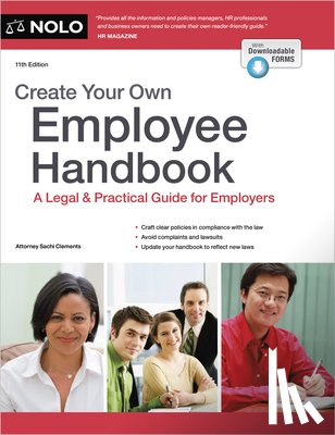 Clements, Sachi - Create Your Own Employee Handbook: A Legal & Practical Guide for Employers