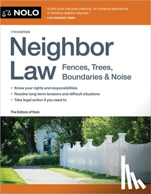 Editors of Nolo the, Editors Of Nolo - Neighbor Law: Fences, Trees, Boundaries & Noise