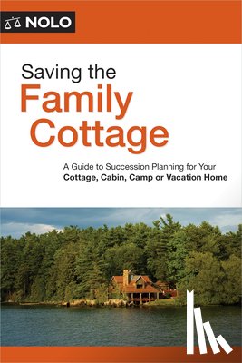 O'Connell, Ann - Saving the Family Cottage: Creative Ways to Preserve Your Cottage, Cabin, Camp, or Vacation Home for Future Generations