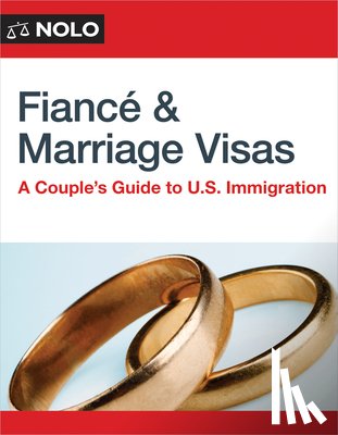Bray, Ilona - Fiance and Marriage Visas: A Couple's Guide to U.S. Immigration