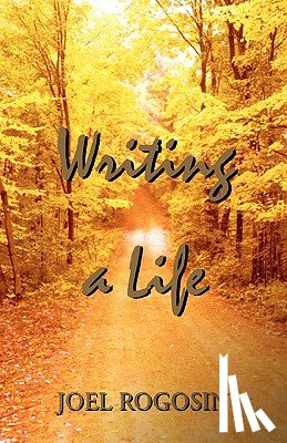 Rogosin, Joel - Writing a Life