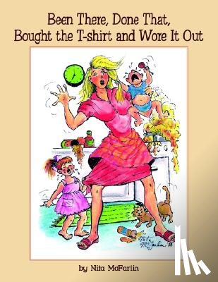 McFarlin, Nita - Been There, Done That, Bought the T-shirt and Wore It Out