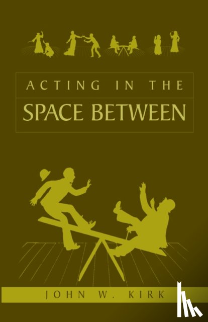 John W Kirk - Acting in the Space Between