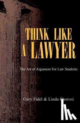 Cantoni, Gary Fidel, Cantoni, Linda, Fidel, Gary - Think Like a Lawyer