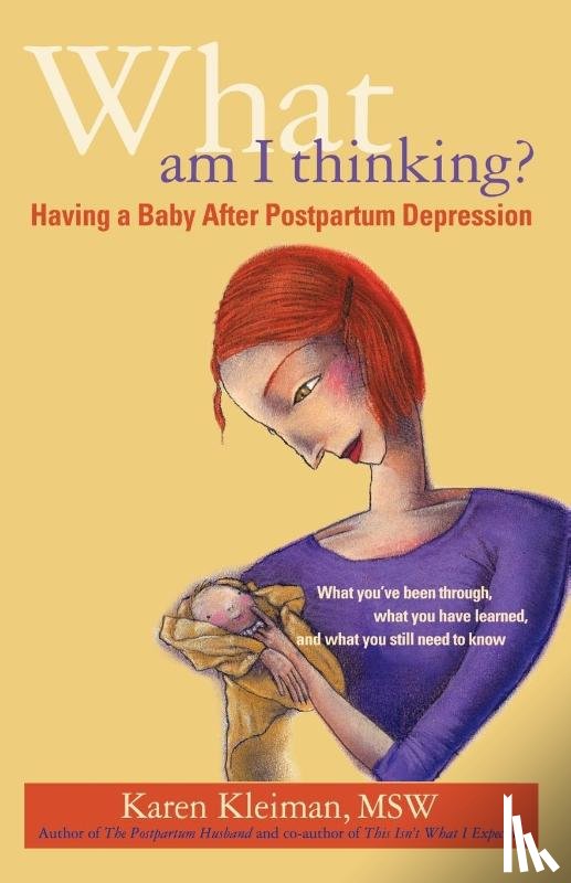 Kleiman, Karen (The Postpartum Stress Center Pennsylvania USA) - What Am I Thinking?