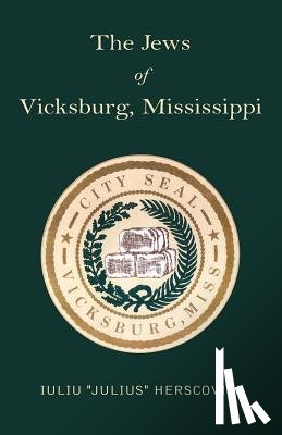 Herscovici, Iuliu ''Julius'', Herscovici, Julius - The Jews of Vicksburg, Mississippi