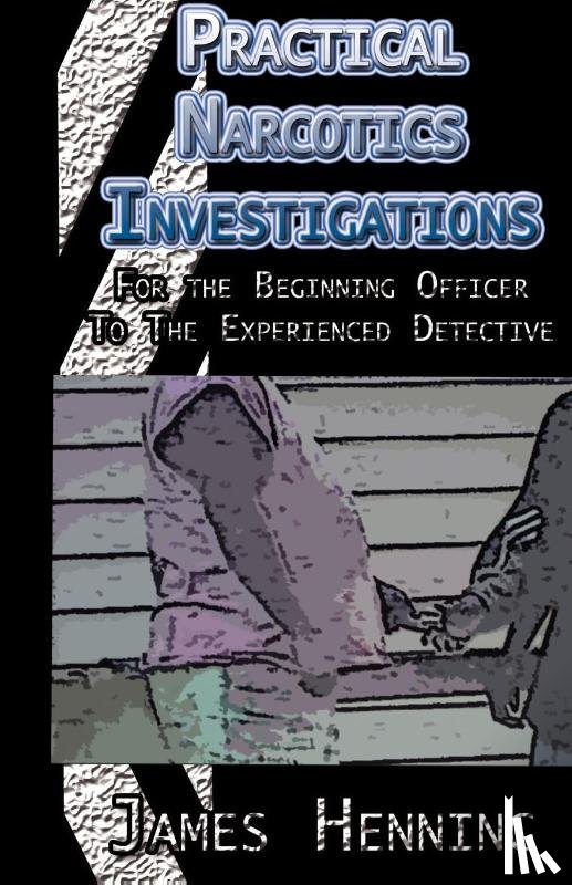 Henning, James - Practical Narcotics Investigations