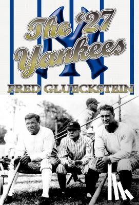 Glueckstein, Fred - The '27 Yankees