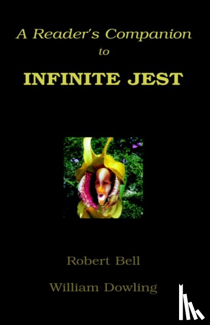 Dowling, William, Bell, Partner Robert - A Reader's Companion to Infinite Jest