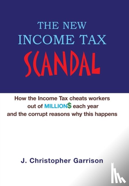 Garrison, J Christopher - The New Income Tax Scandal