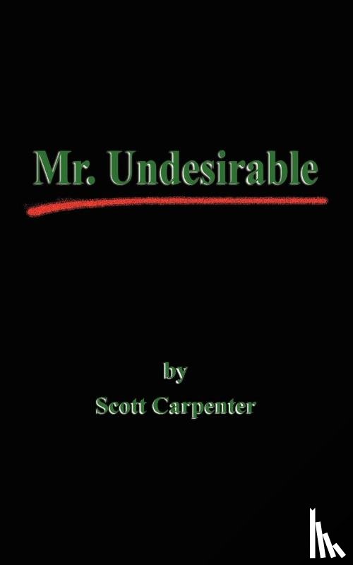 Carpenter, Scott - Mr. Undesirable