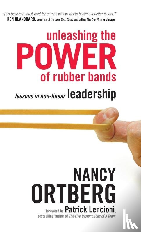 Ortberg, Nancy - Unleashing the Power of Rubber Bands