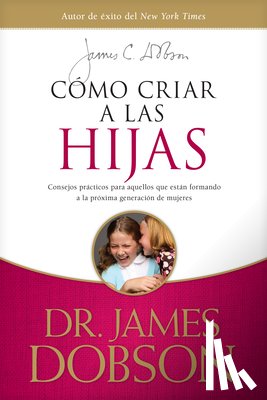 James C. Dobson - Como Criar A Las Hijas