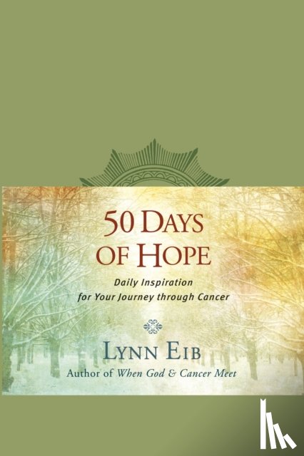 Eib, Lynn - 50 Days of Hope: Daily Inspiration for Your Journey Through Cancer