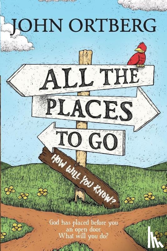 Ortberg, John - All the Places to Go . . . How Will You Know?