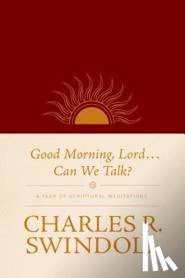 Swindoll, Charles R. - GOOD MORNING LORD CAN WE TALK