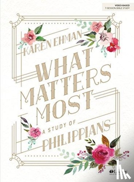 Ehman, Karen - What Matters Most Bible Study Book